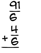 What is 91/6 + 4/6?