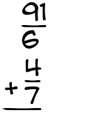 What is 91/6 + 4/7?