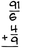 What is 91/6 + 4/9?
