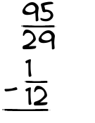 What is 95/29 - 1/12?