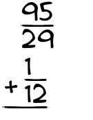 What is 95/29 + 1/12?