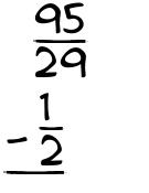 What is 95/29 - 1/2?