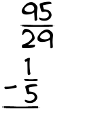 What is 95/29 - 1/5?