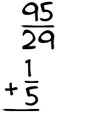 What is 95/29 + 1/5?