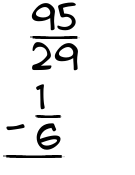 What is 95/29 - 1/6?