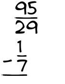 What is 95/29 - 1/7?
