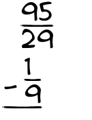 What is 95/29 - 1/9?