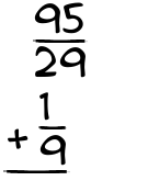 What is 95/29 + 1/9?