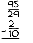 What is 95/29 - 2/10?