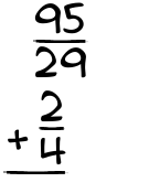 What is 95/29 + 2/4?