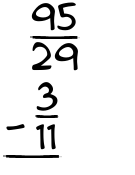 What is 95/29 - 3/11?