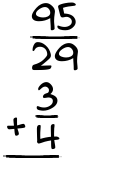 What is 95/29 + 3/4?