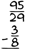 What is 95/29 - 3/8?