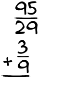 What is 95/29 + 3/9?