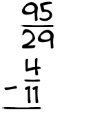 What is 95/29 - 4/11?