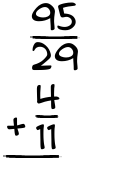 What is 95/29 + 4/11?