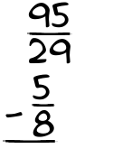 What is 95/29 - 5/8?