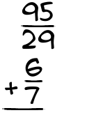 What is 95/29 + 6/7?