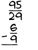 What is 95/29 - 6/9?