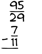 What is 95/29 - 7/11?