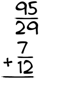 What is 95/29 + 7/12?