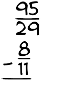 What is 95/29 - 8/11?