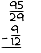 What is 95/29 - 9/12?