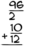 What is 96/2 + 10/12?