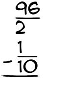 What is 96/2 - 1/10?