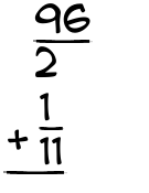 What is 96/2 + 1/11?
