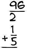 What is 96/2 + 1/5?