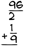 What is 96/2 + 1/9?