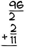 What is 96/2 + 2/11?