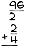 What is 96/2 + 2/4?