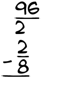 What is 96/2 - 2/8?