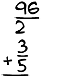 What is 96/2 + 3/5?