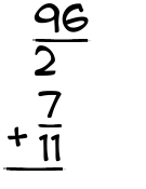 What is 96/2 + 7/11?