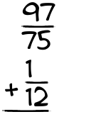 What is 97/75 + 1/12?