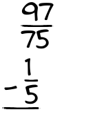 What is 97/75 - 1/5?