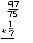 What is 97/75 + 1/7?