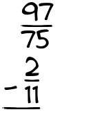 What is 97/75 - 2/11?