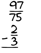 What is 97/75 - 2/3?