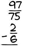 What is 97/75 - 2/6?