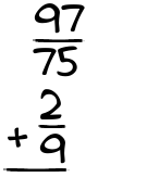 What is 97/75 + 2/9?