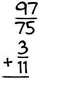 What is 97/75 + 3/11?