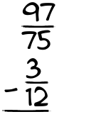 What is 97/75 - 3/12?