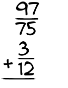 What is 97/75 + 3/12?