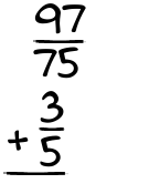 What is 97/75 + 3/5?