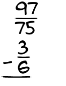 What is 97/75 - 3/6?