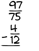 What is 97/75 - 4/12?